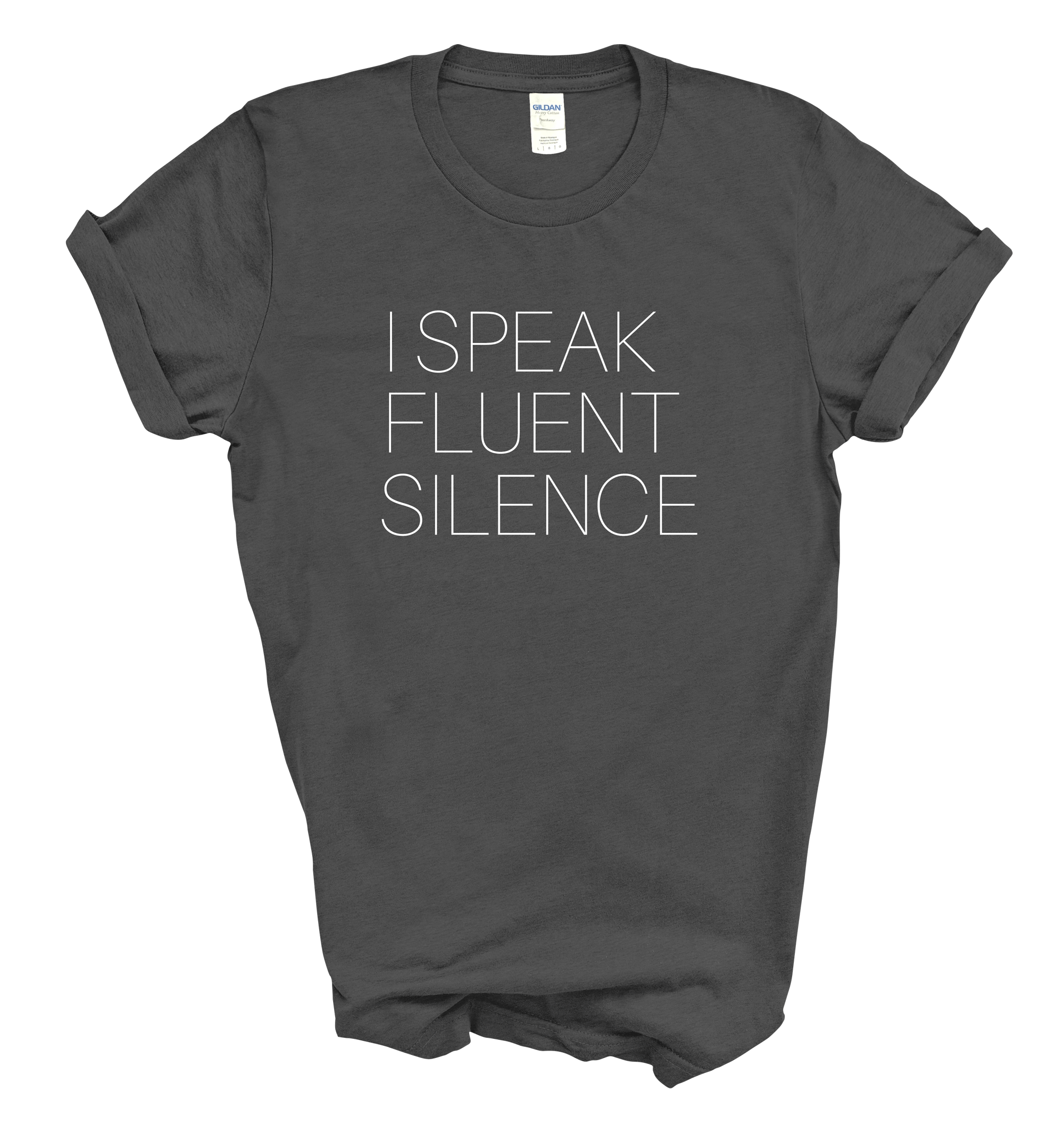 I Speak Fluent Silence Tee