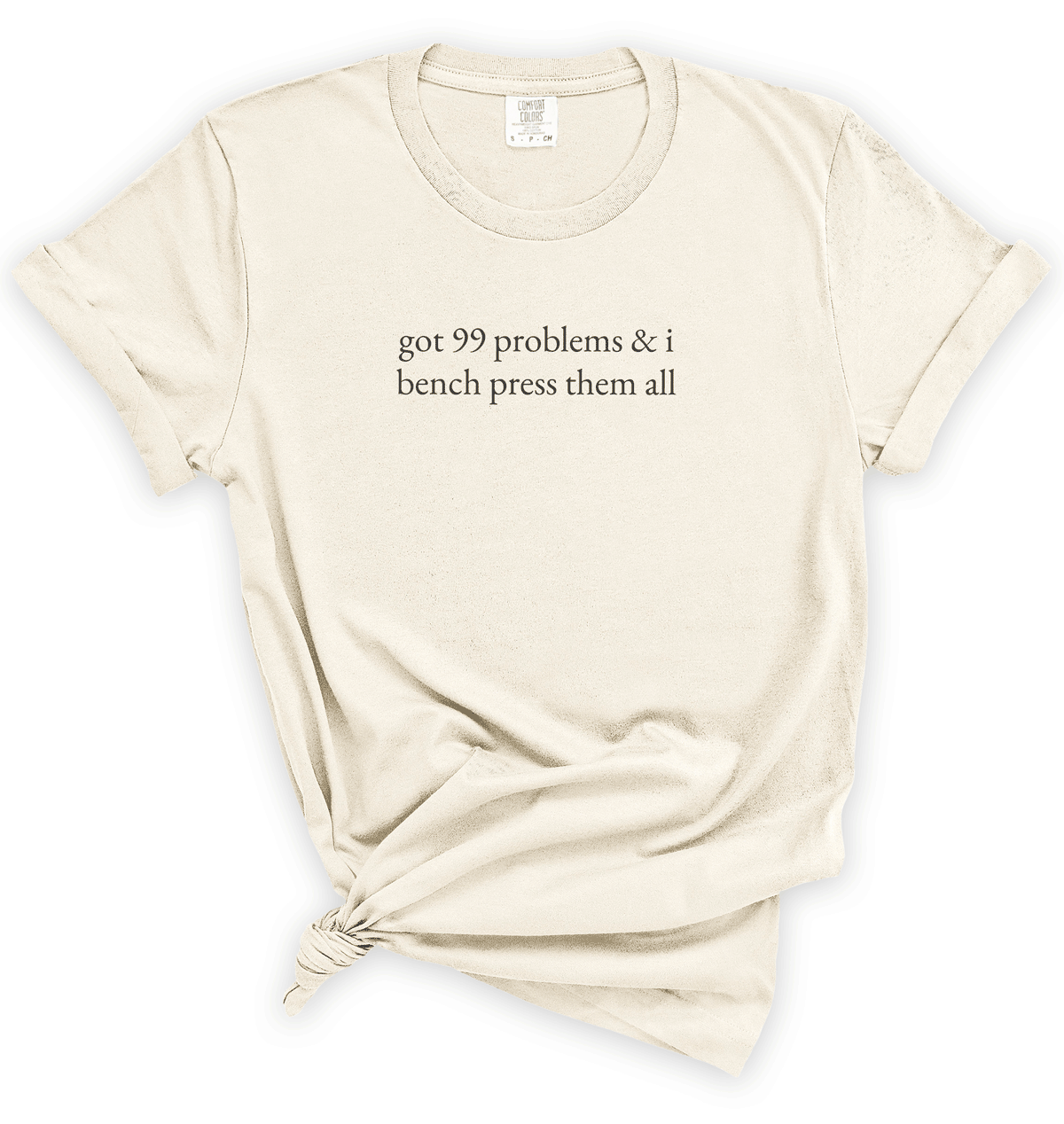 Got 99 Problems & I Bench Press Them All T-Shirt – Funny Gym Quote Tee for Fitness Lovers