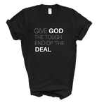 Give God the tough end of the deal tee | Unisex T-shirt
