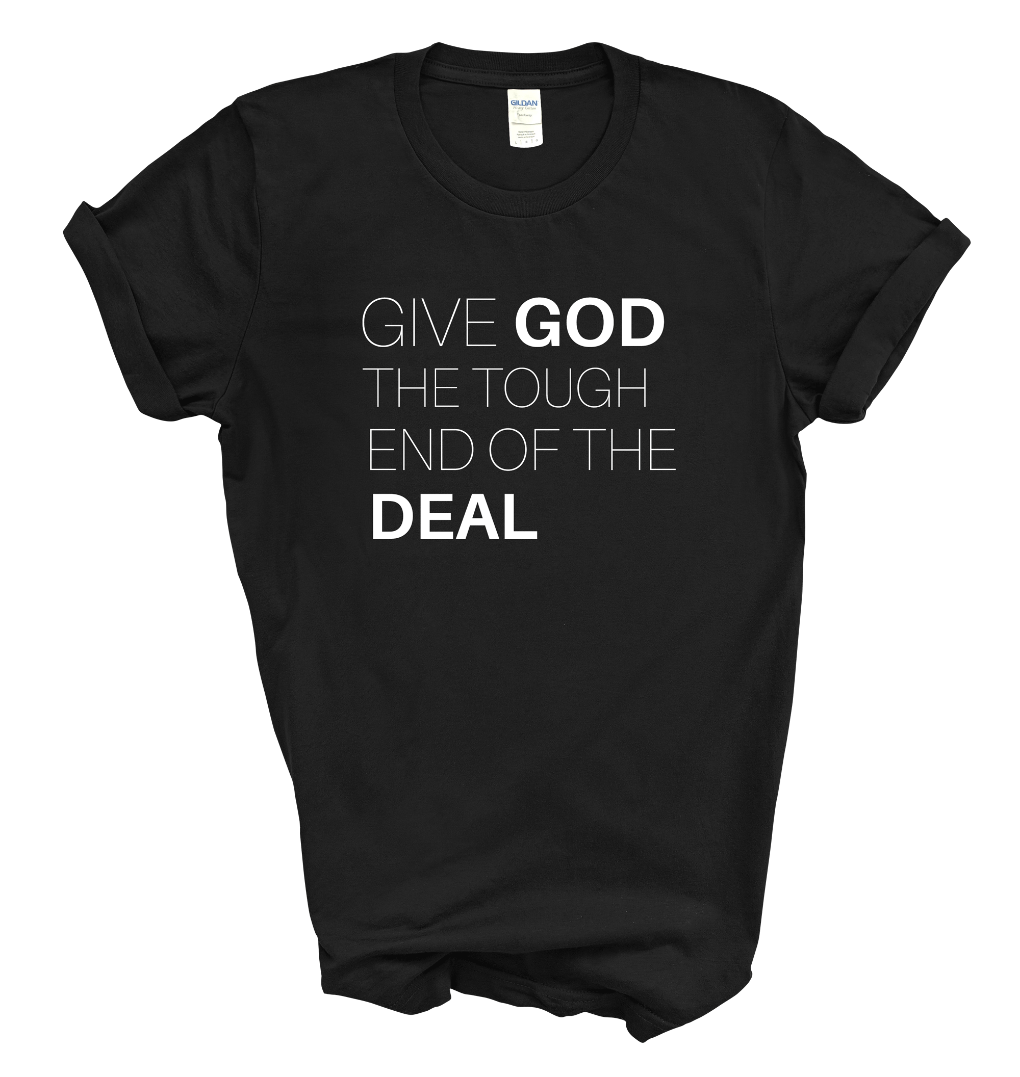 Give God the tough end of the deal tee | Unisex T-shirt