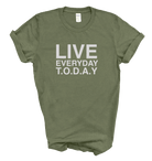 Live Everyday Today T-shirt 
