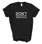 Don't Mess with My Inner Peace Tee