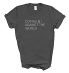 Coffee & I Against the World Unisex Tee | Coffee Lover T-Shirt