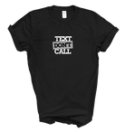 Text Don't Call Tee