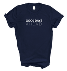 Good Days Ahead Unisex Tee | Minimalist Positive T-Shirt