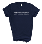 Not overthinking just thinking it over | unisex tee