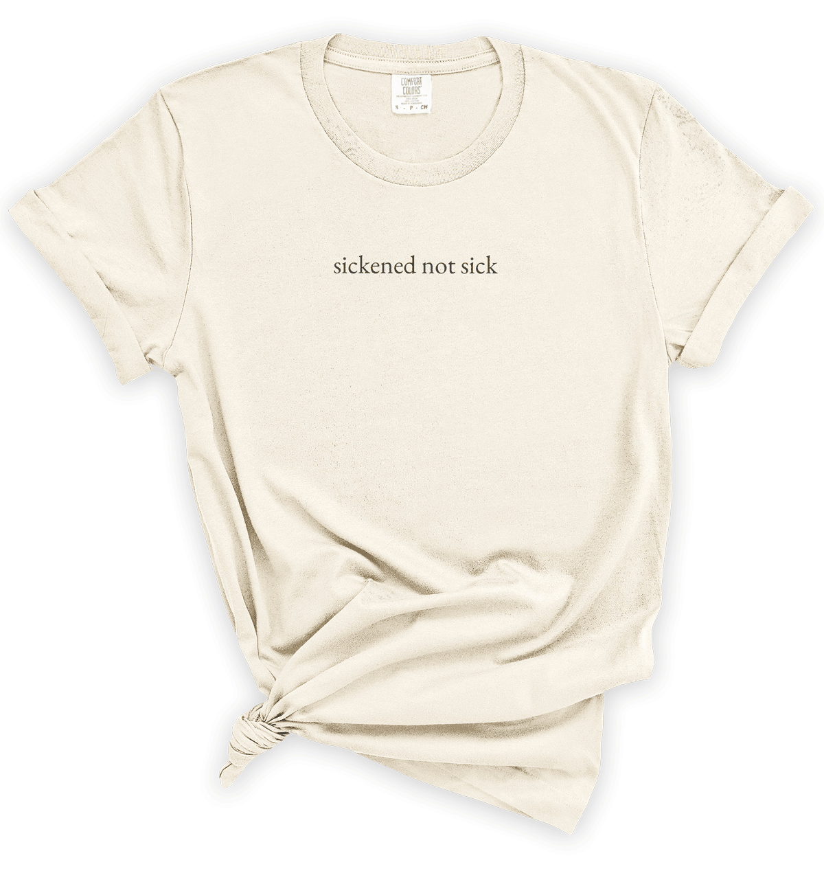 Sickened Not Sick T-Shirt | Bold Statement Tee for Everyday Comfort