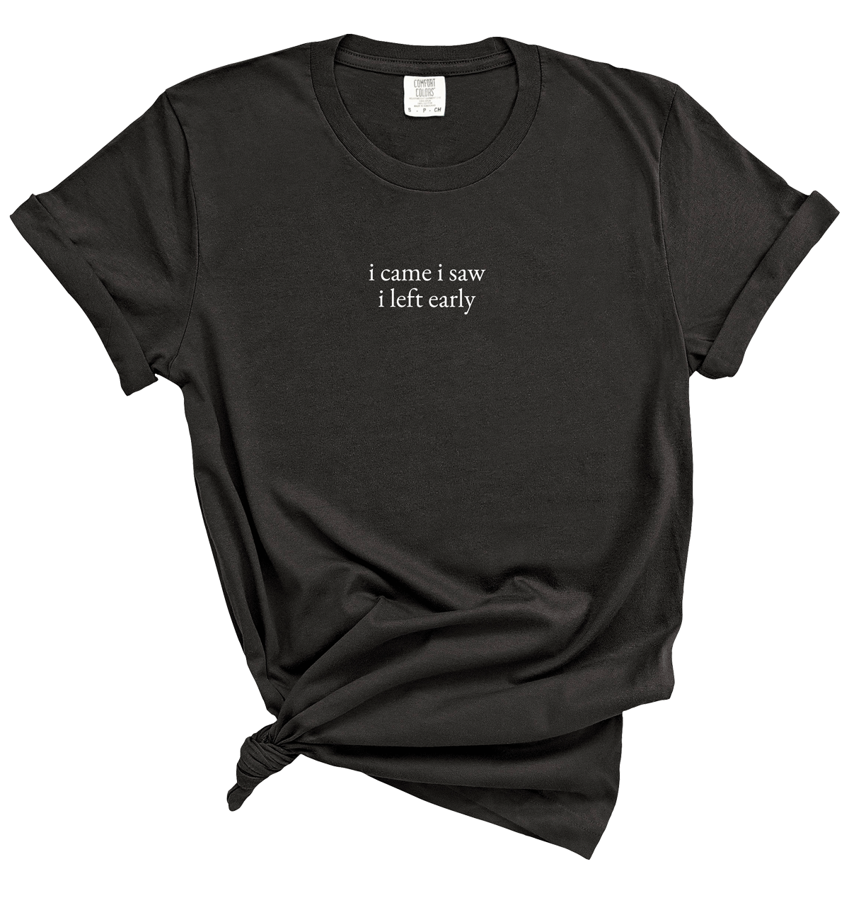 I came, I Saw, I Left Early Unisex Tee 