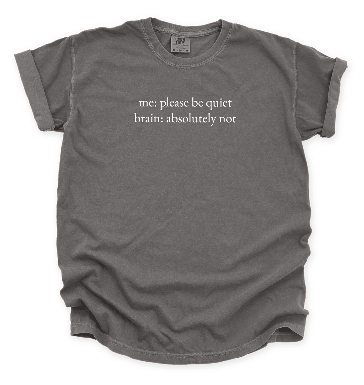 Me: Please Be Quiet, Brain: Absolutely Not T-Shirt – Funny Overthinking Quote Tee 