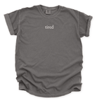 Tired T-Shirt Funny Relatable Quote Tee for Low Energy, Self-Care & Everyday Comfort