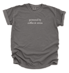 Powered by Coffee and Stress T-Shirt – Funny Relatable Quote Tee for Caffeine Lovers 