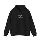 Keep Going Hoodie Minimalist Motivation Hoodie for Strength, Comfort & Self Care