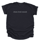Chosen Loved Restored Unisex T-Shirt | Inspirational Faith Statement Tee